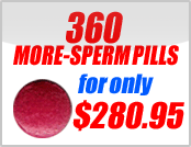 360 MORE-SPERM PILLS!.. BUY NOW!