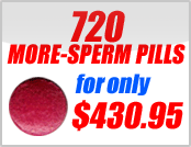 720 MORE-SPERM PILLS!.. BUY NOW!